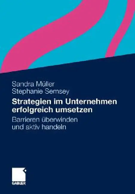 Buy Strategien Im Unternehmen Erfolgreich Umsetzen (English, Sandra Müller | Stephanie Semsey) — BookShops.in
