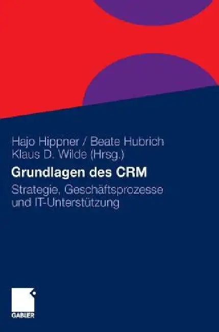 Buy Grundlagen Des Crm: Strategie, Geschäftsprozesse Und It-unterstützung by Hajo Hippner | Dirk Arndt | Beate Hubrich | Gabler | German Hardcover | 3rd Edition | Business & Finance Marketing Textbook — BookShops.in