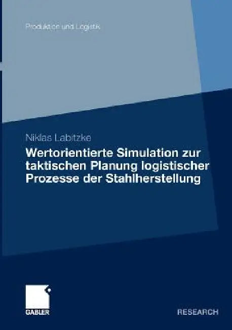 Buy Wertorientierte Simulation Zur Taktischen Planung Logistischer Prozesse Der Stahlherstellung (English, Niklas Labitzke) — BookShops.in