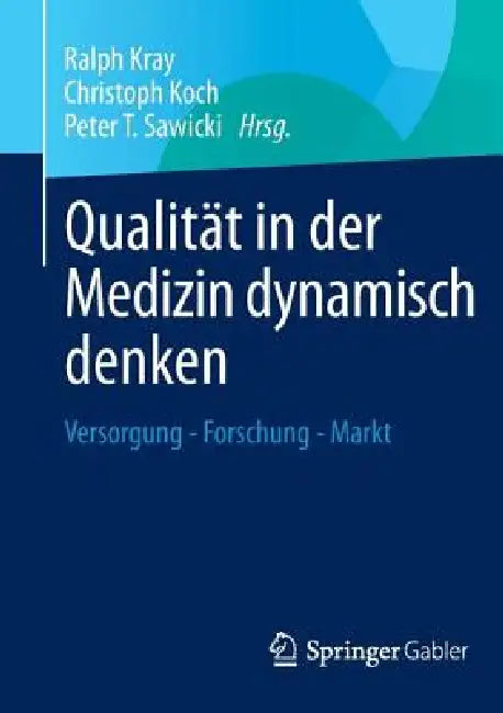 Qualität in Der Medizin Dynamisch Denken (English, Ralph Kray | Christoph Koch | Peter T. Sawicki)