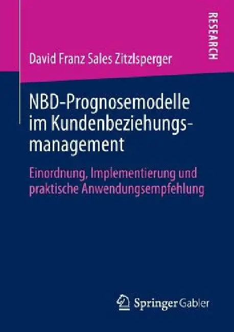 Nbd-Prognosemodelle Im Kundenbeziehungsmanagement (English, David Zitzlsperger)