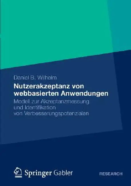Nutzerakzeptanz Von Webbasierten Anwendungen (English, Daniel B. Wilhelm)