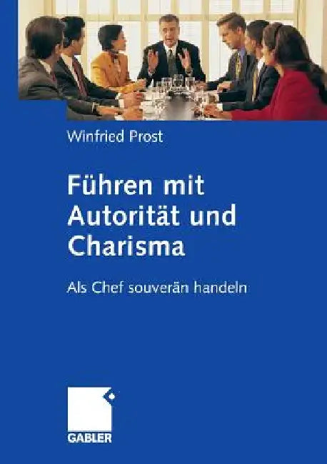 Buy Führen Mit Autorität Und Charisma (English, Winfried Prost) — BookShops.in