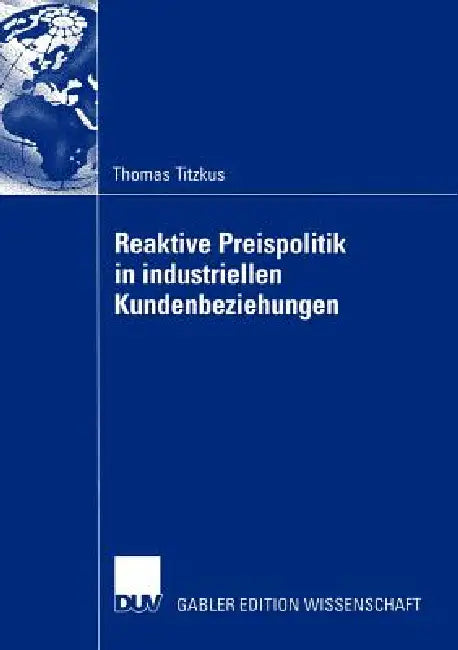 Buy Reaktive Preispolitik in Industriellen Kundenbeziehungen (English, Thomas Titzkus | Prof Dr Hartwig Steffenhagen) — BookShops.in