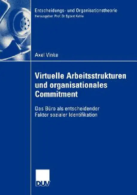 Buy Virtuelle Arbeitsstrukturen Und Organisationales Commitment (English, Axel Vinke | Prof Dr Egbert Kahle) — BookShops.in