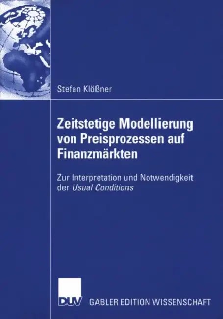 Buy Zeitstetige Modellierung Von Preisprozessen Auf Finanzmärkten (English, Stefan Klößner | Prof Dr Volker Steinmetz) — BookShops.in