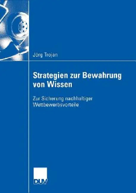 Buy Strategien Zur Bewahrung Von Wissen (English, Jörg Trojan | Prof Dr Marcus Spies) — BookShops.in