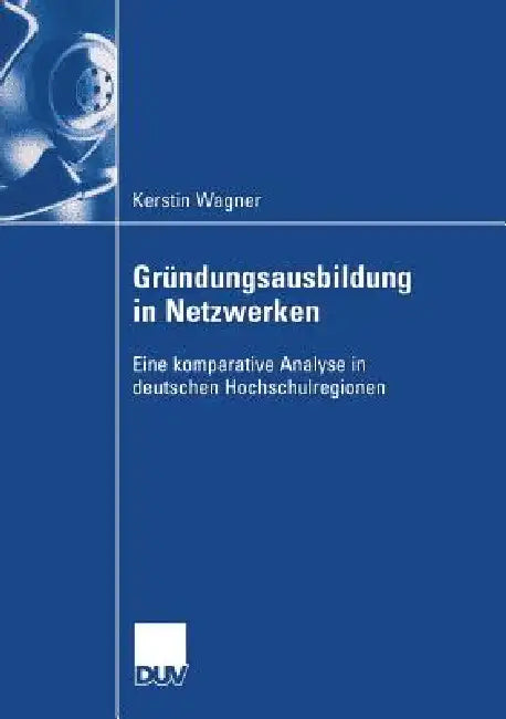 Gründungsausbildung in Netzwerken (English, Kerstin Wagner | Prof Dr Jürgen Schmude)