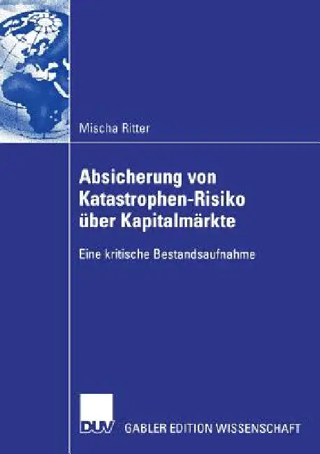 Buy Absicherung Von Katastrophen-Risiko Über Kapitalmärkte (English, Mischa Ritter | Prof Dr Ulrich Hommel) — BookShops.in
