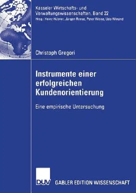 Instrumente Einer Erfolgreichen Kundenorientierung (English, Christoph Gregori | Prof Dr Jürgen Reese)