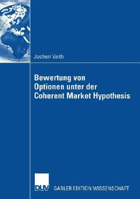 Bewertung Von Optionen Unter Der Coherent Market Hypothesis (English, Jochen Veith | Prof Dr -Ing Rainer Schöbel)