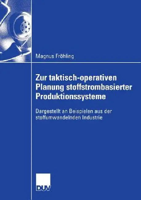 Buy Zur Taktisch-Operativen Planung Stoffstrombasierter Produktionssysteme (English, Magnus Fröhling | Prof Dr Otto Rentz) — BookShops.in
