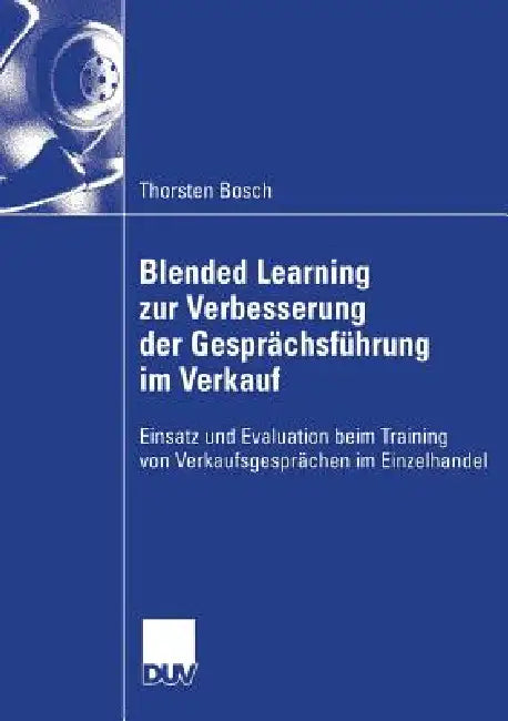 Buy Blended Learning Zur Verbesserung Der Gesprächsführung Im Verkauf (English, Thorsten Bosch | Prof Dr Heinz Mandl) — BookShops.in