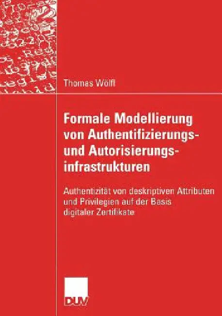 Buy Formale Modellierung Von Authentifizierungs- Und Autorisierungsinfrastrukturen (English, Thomas Wölfl | Prof Dr Peter Lory) — BookShops.in