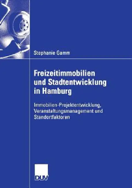 Freizeitimmobilien Und Stadtentwicklung in Hamburg (English, Stephanie Gamm | Prof Dr Jürgen Oßenbrügge)