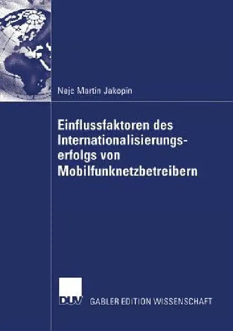 Buy Einflussfaktoren Des Internationalisierungserfolgs Von Mobilfunknetzbetreibern (English, Nejc Martin Jakopin | Prof Dr Torsten Gerpott) — BookShops.in