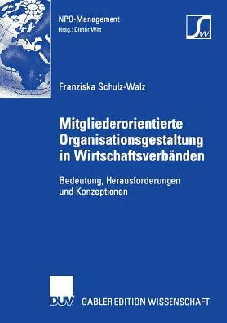 Buy Mitgliederorientierte Organisationsgestaltung in Wirtschaftsverbänden (English, Franziska Schulz-Walz | Prof Dr Dieter Witt) — BookShops.in