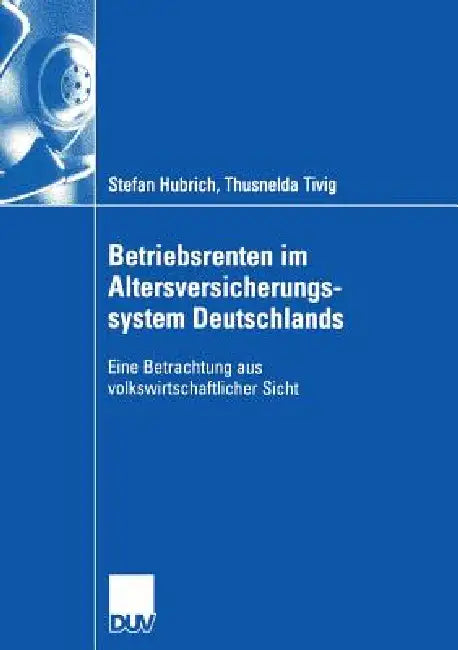 Buy Betriebsrenten Im Altersversicherungssystem Deutschlands (English, Stefan Hubrich | Thusnelda Tivig) — BookShops.in