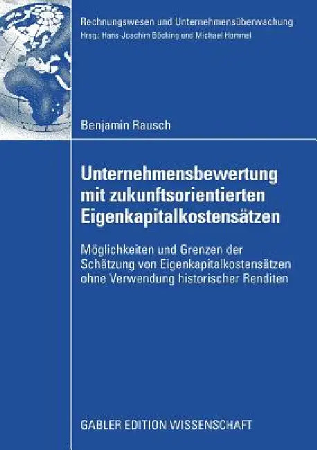 Unternehmensbewertung Mit Zukunftsorientierten Eigenkapitalkostensätzen (English, Benjamin Rausch | Prof Dr Hans-Joachim Böcking)