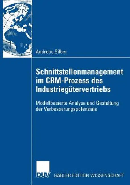 Buy Schnittstellenmanagement Im Crm-Prozess Des Industriegütervertriebs (English, Andreas Silber | Prof Dr Dr H. C. Günter Specht) — BookShops.in