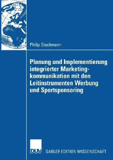 Buy Planung Und Implementierung Integrierter Marketingkommunikation Mit Den Leitinstrumenten Werbung Und (English, Philip Stockmann | Prof Dr Dr Arnold Hermanns) — BookShops.in