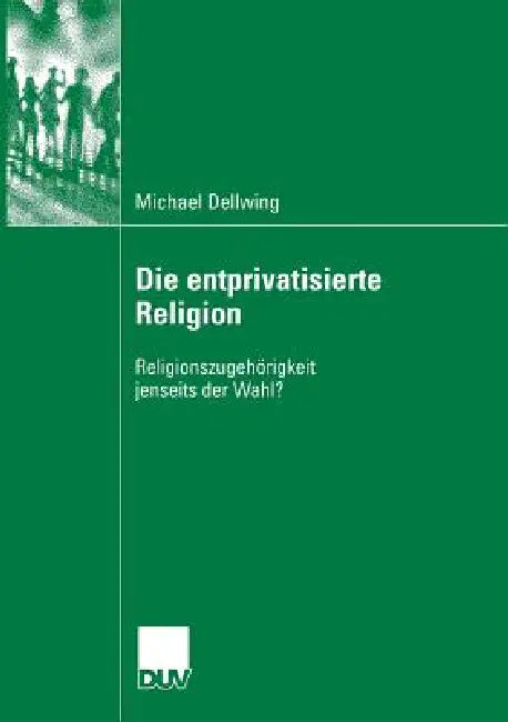 Die Entprivatisierte Religion (English, Michael Dellwing | Prof Dr Heinz Bude)