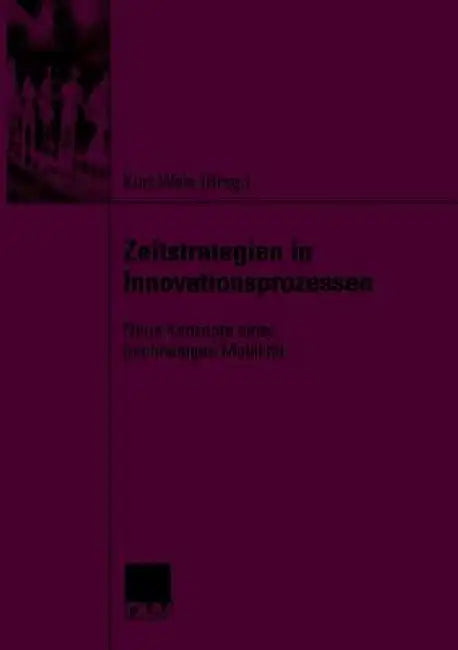 Zeitstrategien in Innovationsprozessen (English, Kurt Weis)