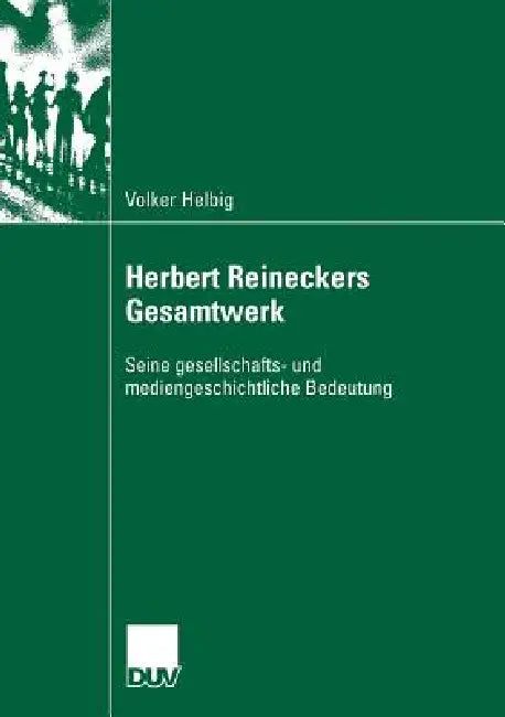 Herbert Reineckers Gesamtwerk (English, Volker Helbig)