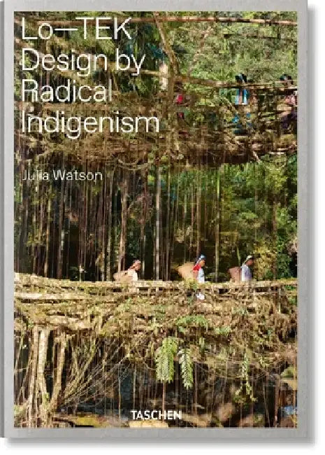Buy Julia Watson. Lo-Tek. Design by Radical Indigenism (English) — BookShops.in