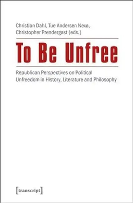 Buy To Be Unfree (English, Christopher Prendergast) — BookShops.in