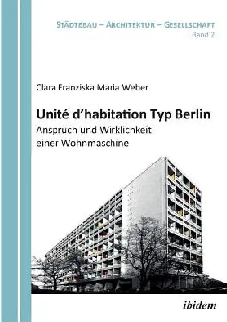 Buy Unité d'habitation Typ Berlin (English, Clara Franziska Maria Weber | Harald Bodenschatz | Barbara Schonig) — BookShops.in