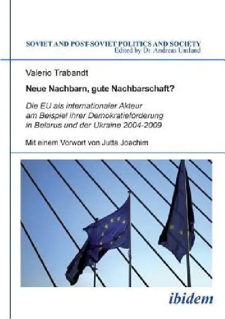 Buy Neue Nachbarn, gute Nachbarschaft? Die EU als internationaler Akteur am Beispiel ihrer Demokratieför (English, Jutta Joachim | Valerio Trabandt | Andreas Umland) — BookShops.in
