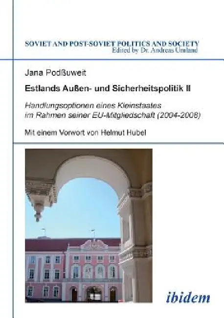Estlands Außen- und Sicherheitspolitik II. Handlungsoptionen eines Kleinstaates im Rahmen seiner EU- (English, Jana Poduweit | Andreas Umland | Helmut Hubel)