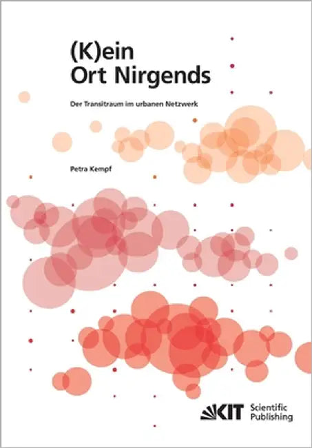 Buy (K)ein Ort Nirgends; der Transitraum im urbanen Netzwerk (English, Petra Kempf) — BookShops.in
