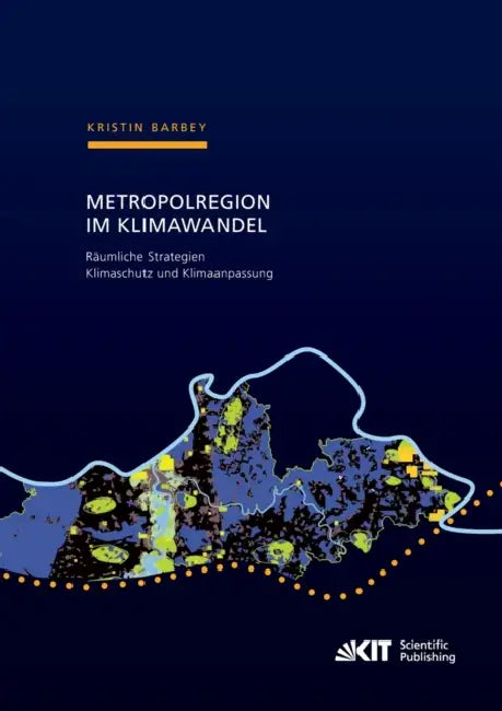 Buy Metropolregion im Klimawandel - Räumliche Strategien Klimaschutz und Klimaanpassung Zur Entwicklung (English, Kristin Barbey) — BookShops.in