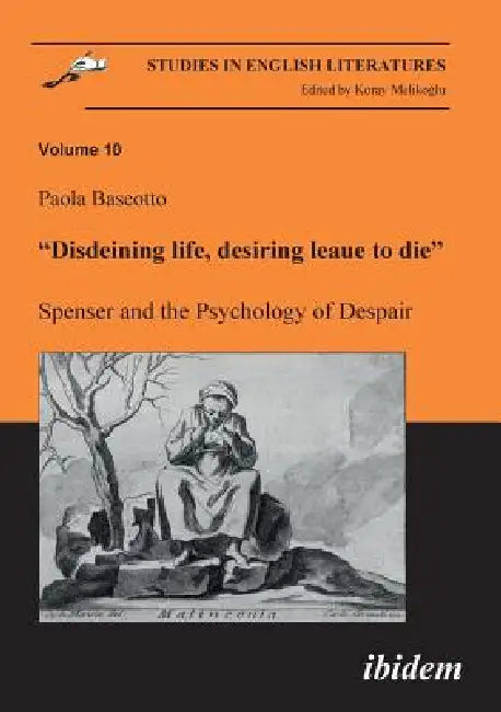 Buy Disdeining life, desiring leaue to die. Spenser and the Psychology of Despair. (English, Paola Baseotto | Koray Melikoglu) — BookShops.in