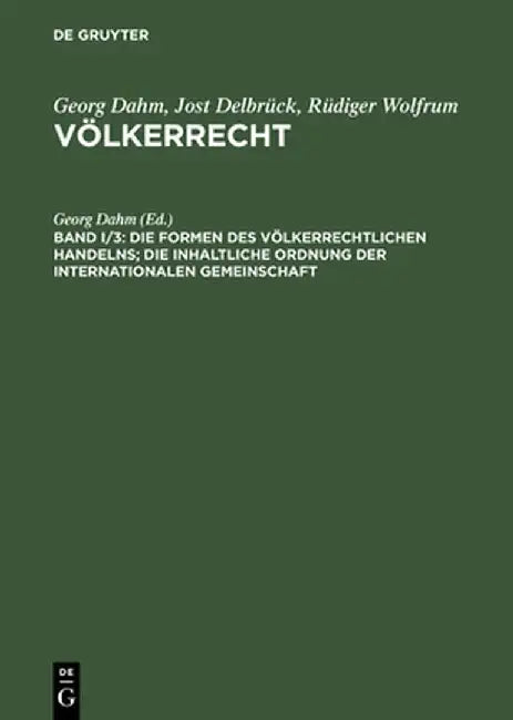 Buy Die Formen Des Volkerrechtlichen Handelns; Die Inhaltliche Ordnung Der Internationalen Gemeinschaft (English, Georg Dahm) — BookShops.in