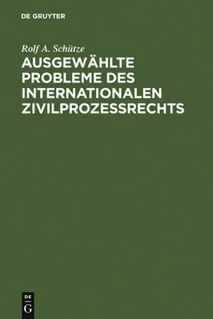 Buy Ausgewahlte Probleme Des Internationalen Zivilprozessrechts (English, Rolf A. Schutze) — BookShops.in