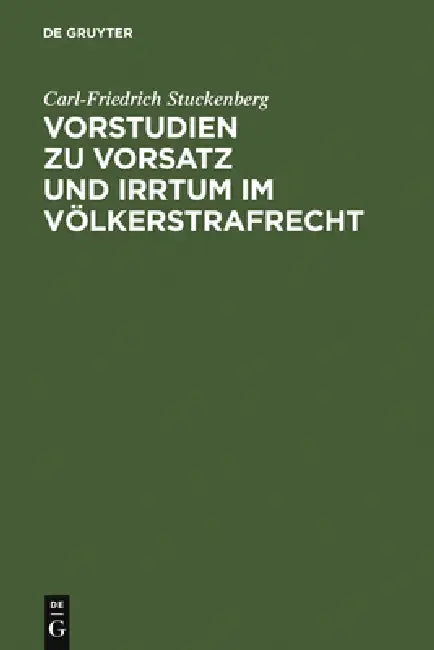 Buy Vorstudien Zu Vorsatz Und Irrtum Im Völkerstrafrecht (English, Carl-Friedrich Stuckenberg) — BookShops.in