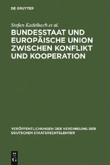 Buy Bundesstaat und Europäische Union zwischen Konflikt und Kooperation = Federal State and European Uni (English, Stefan Kadelbach | Christian Tietje | E — BookShops.in