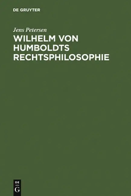 Buy Wilhelm Von Humboldts Rechtsphilosophie (English, Jens Petersen) — BookShops.in
