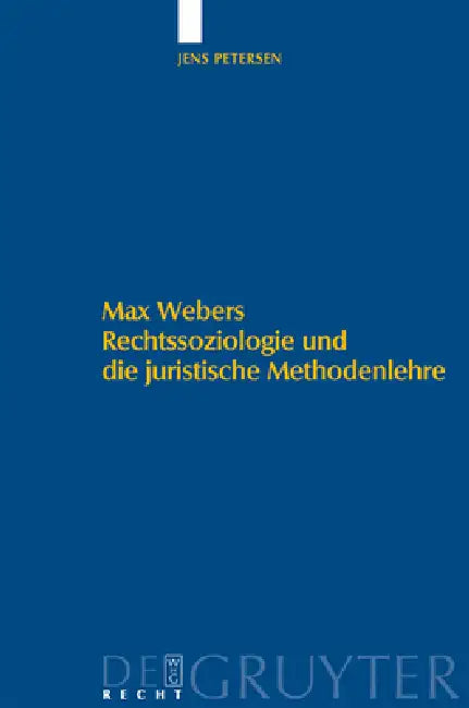 Buy Max Webers Rechtssoziologie und die juristische Methodenlehre (English, Jens Petersen) — BookShops.in