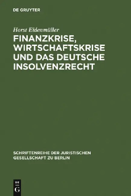 Buy Finanzkrise, Wirtschaftskrise und das deutsche Insolvenzrecht (English, Horst Eidenmüller) — BookShops.in