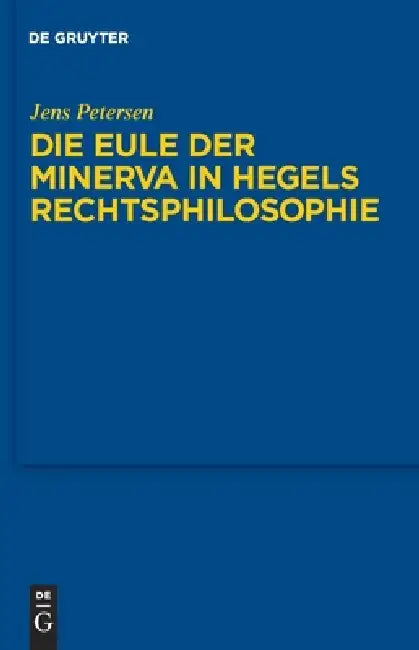 Buy Die Eule der Minerva in Hegels Rechtsphilosophie (English, Jens Petersen) — BookShops.in