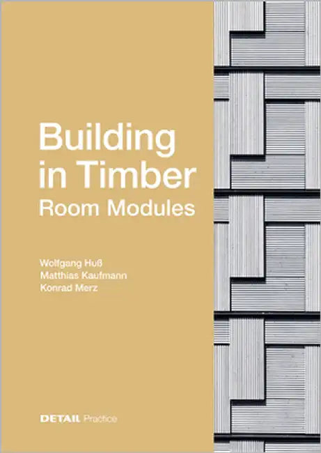 Buy Building in Timber - Room Modules (English, Wolfgang Huß | Matthias Kaufmann | Konrad Merz) — BookShops.in