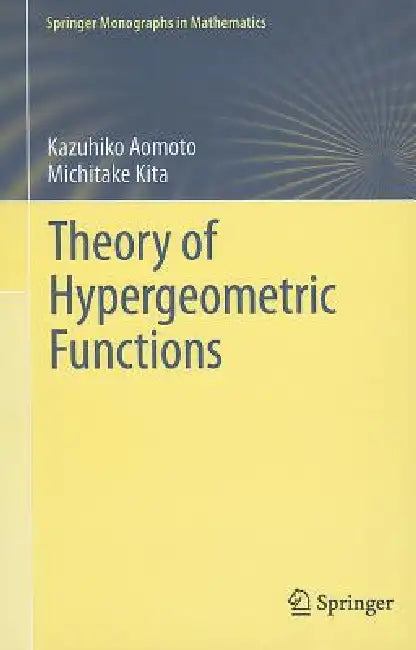 Buy Theory of Hypergeometric Functions (English, Kazuhiko Aomoto | Michitake Kita | Toshitake Kohno) — BookShops.in