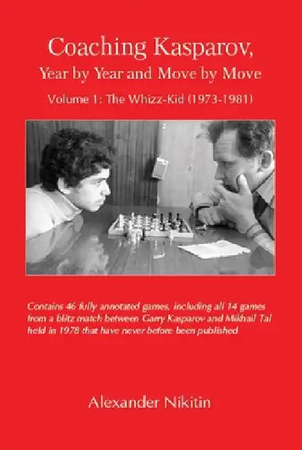 Coaching Kasparov, Year by Year and Move by Move, Volume I (English, Alexander Nikitin)
