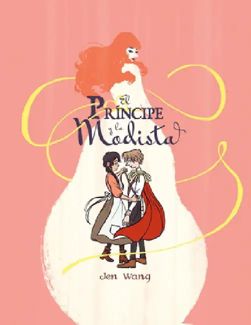 Buy El Príncipe Y La Modista / The Prince and the Dressmaker (English, Jen Wang) — BookShops.in
