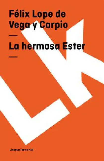 La hermosa Ester (English, Félix Lope de Vega Y. Carpio)