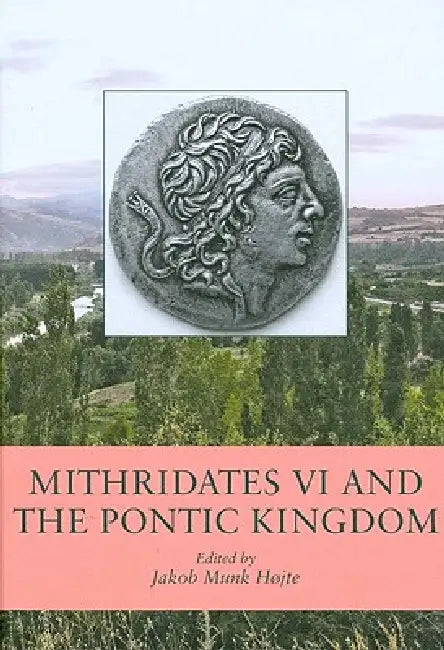Buy Mithridates VI and the Pontic Kingdom (English, Jakob Munk Højte) — BookShops.in